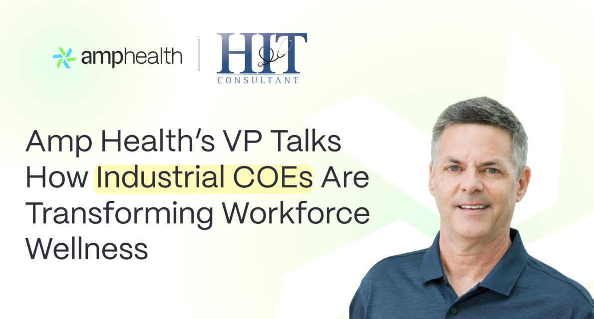 Q/A: Amp Health’s VP Talks How Industrial COEs Are Transforming Workforce Wellness