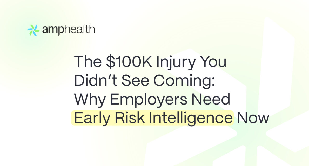 The $100K Injury You Didn’t See Coming: Why Employers Need Early Risk Intelligence Now